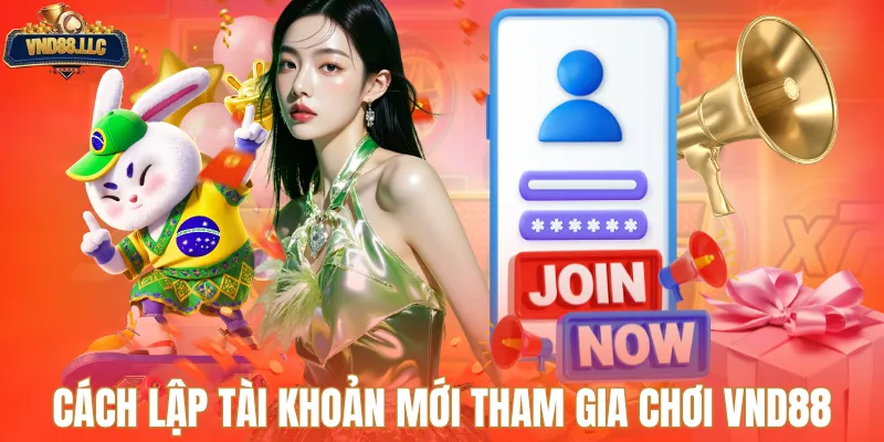 Cách lập tài khoản mới tham gia chơi VND88