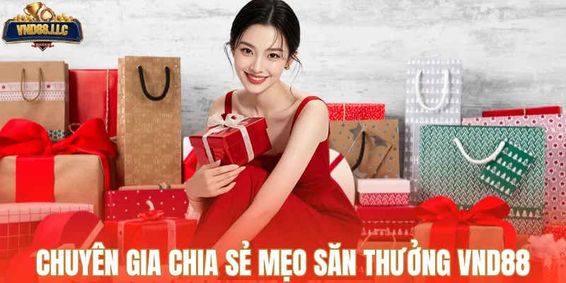 Chuyên gia chia sẻ mẹo săn thưởng VND88