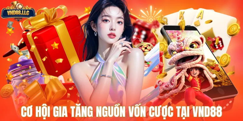 Cơ hội gia tăng nguồn vốn cược tại VND88