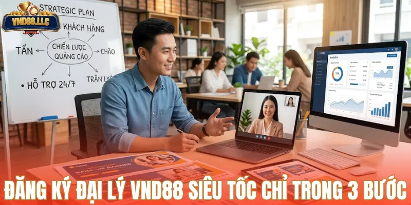 Đăng ký đại lý VND88 siêu tốc chỉ trong 3 bước