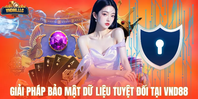 Giải pháp bảo mật dữ liệu tuyệt đối tại VND88