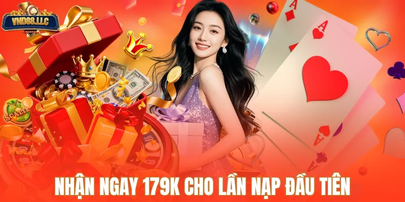 Nhận ngay 179k cho lần nạp đầu tiên