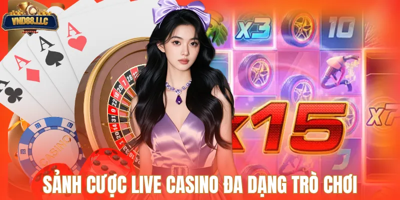 Sảnh cược live casino đa dạng trò chơi