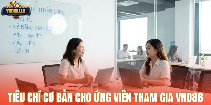 Tiêu chí cơ bản cho ứng viên tham gia VND88